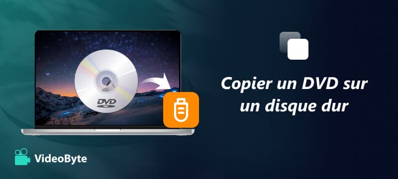 Copier DVD sur votre disque dur