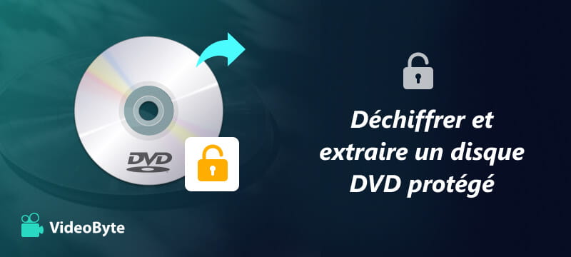 Déchiffrer et extraire un DVD protégé