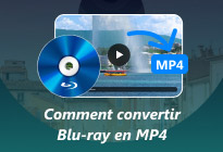 Les méthodes efficaces pour convertir Blu-ray en MP4